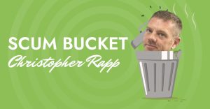 Scum Bucket Christopher Rapp
